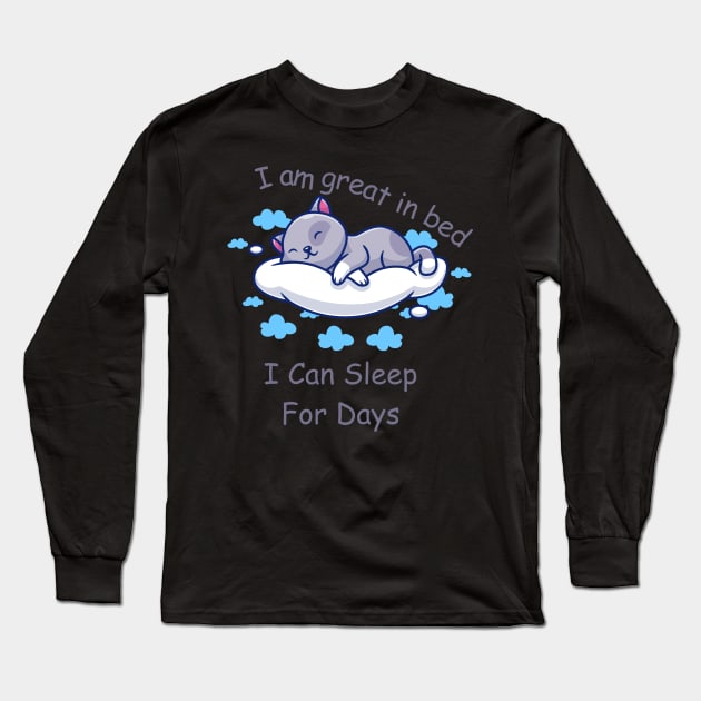 I'm Great in Bed I Can Sleep For Days Long Sleeve T-Shirt by Truly